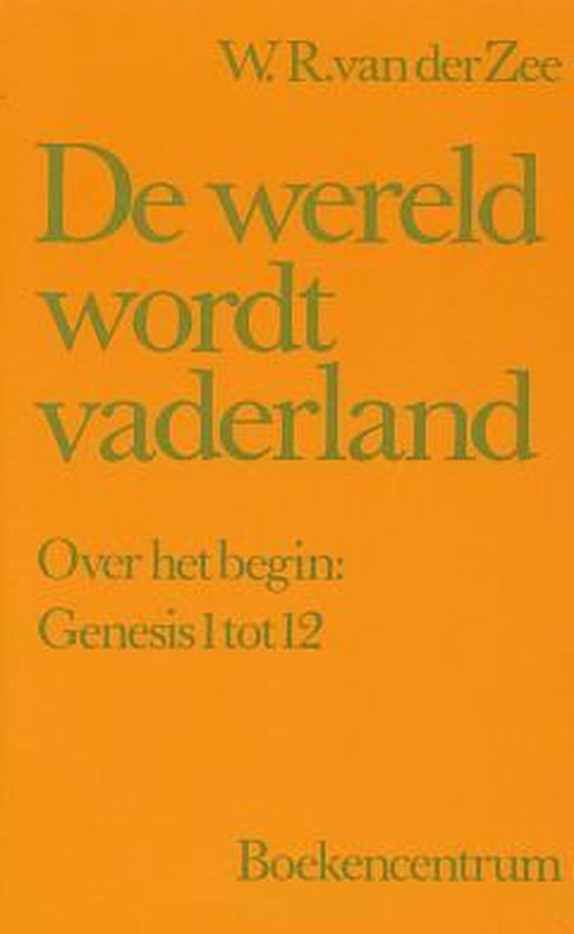 De wereld wordt vaderland - W.R. van der Zee