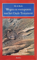 Wegen en voetsporen van het Oude Testament - M.A. Beek