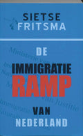 De Immigratieramp Van Nederland - Sietse Fritsma