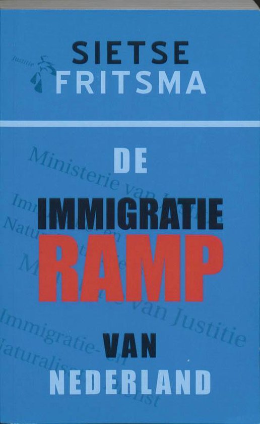 De Immigratieramp Van Nederland - Sietse Fritsma