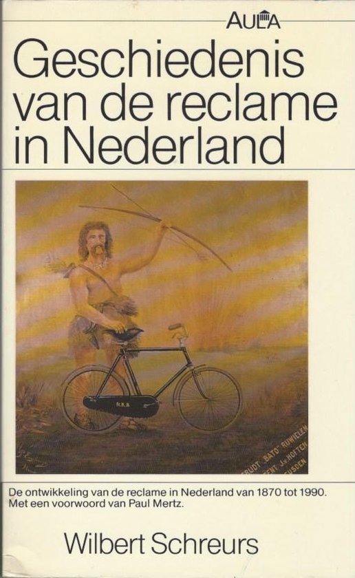 Geschiedenis reclame Nederland 1870 - 1980 - Wilbert Schreurs