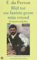 Blijf tot uw laatste grom mijn vriend - C.E. du Perron