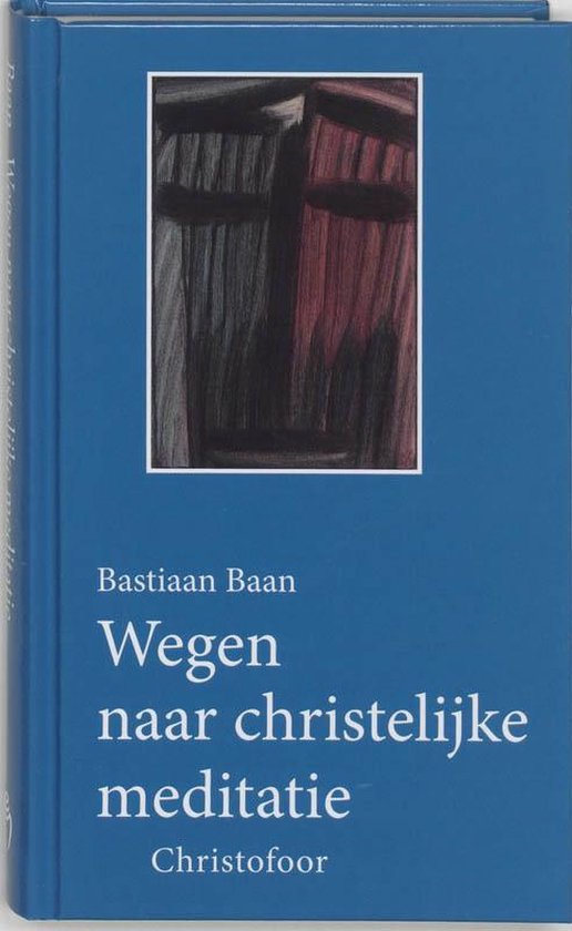 Wegen naar christelijke meditatie - B. Baan