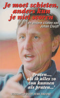 Je Moet Schieten Anders Kun Je Niet Scor - Johan Cruijff