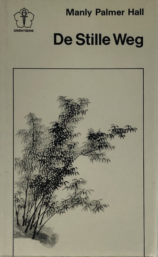 De Stille Weg - Manly Palmer Hall, Manly P Hall