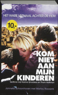 Kom niet aan mijn kinderen - J. Schoonhoven, M. Roossink