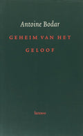 Geheim Van Het Geloof - Antoine Bodar