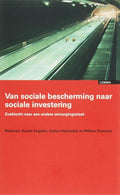 Van Sociale Bescherming Naar Sociale Investering - Ewald Engelen, Anton Hemerijck
