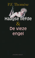 Haagse liefde & De vieze engel - P.F. Thomese