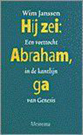 Hij zei: Abraham, ga - Wim Janssen