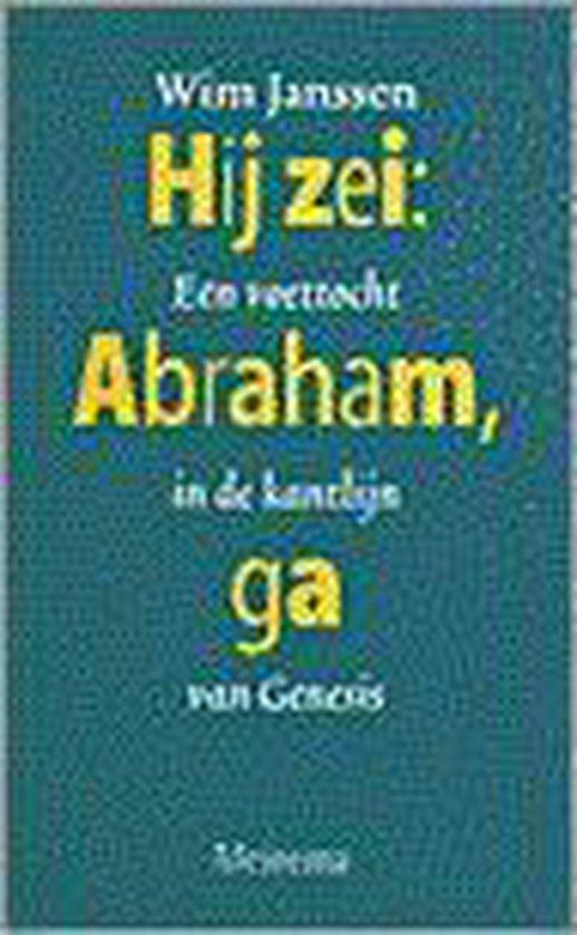 Hij zei: Abraham, ga - Wim Janssen