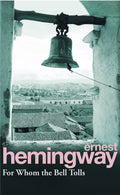 For Whom The Bell Tolls - Ernest Hemingway, Hemingway Ernest