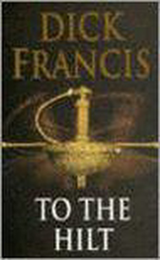 To the Hilt - Dick Francis, Francis Dick