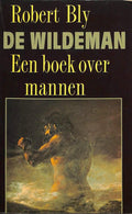 De wildeman, Een boek over mannen. - Robert Bly