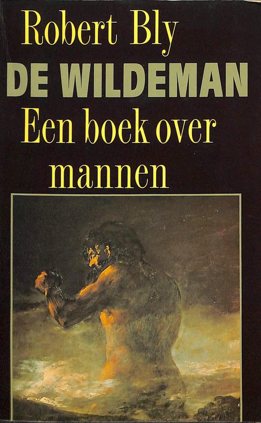 De wildeman, Een boek over mannen. - Robert Bly