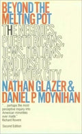 Beyond the Melting Pot, Revised - Nathan Glazer, Daniel P. Moynihan