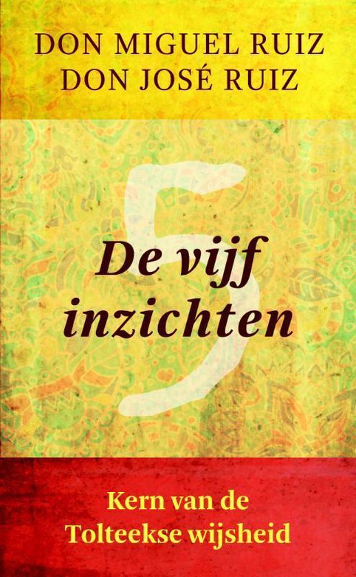 Wijsheid van de Tolteken - De vijf inzichten - Don Miguel Ruiz, Miguel Ruiz