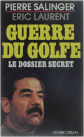 Guerre du Golf - Le dossier secret - Pierre Salinger, Eric Laurent
