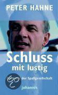 Schluss mit lustig: Das Ende der Spassgesellschaft | - Peter Hahne
