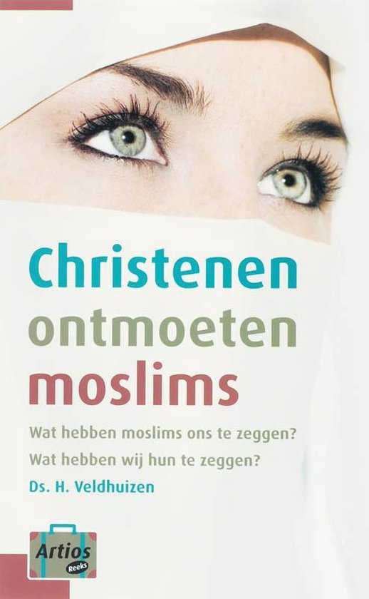 Christenen Ontmoeten Moslims - Veldhuizen H., H. Veldhuizen