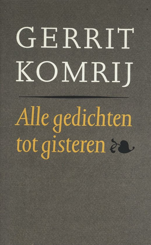 Alle gedichten tot gisteren - Gerrit Komrij, G. Komrij