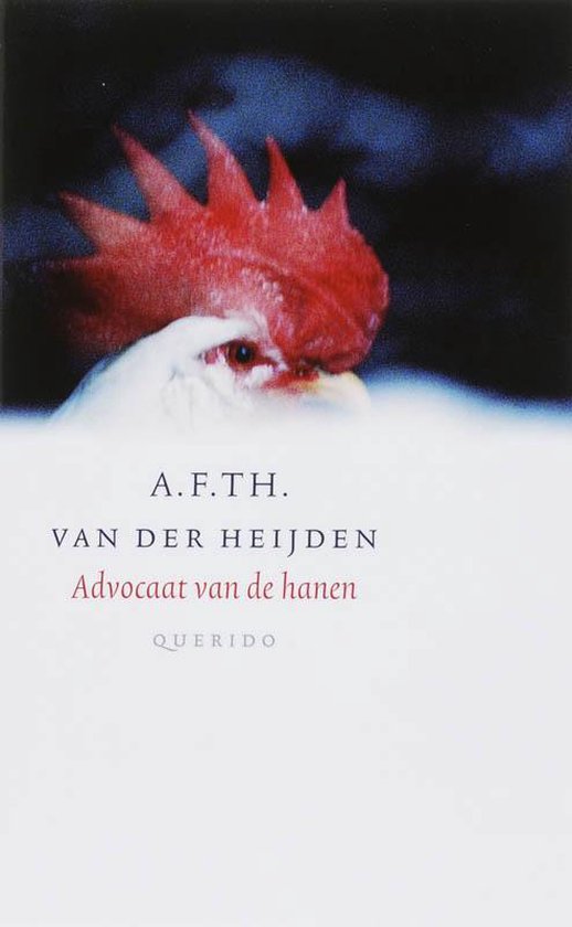 Advocaat van de hanen - A.F.Th. van der Heijden, A F Th van der Heijden