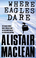 Where Eagles Dare - Alistair Maclean
