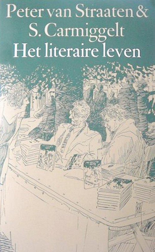 Het literaire leven - Simon Carmiggelt, Peter van Straaten