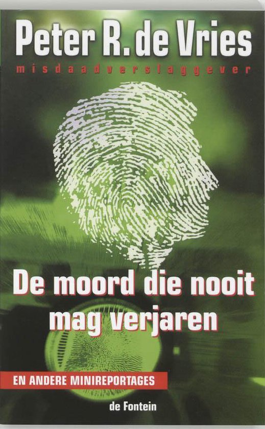Moord Die Nooit Mag Verjaren - Peter R. de Vries