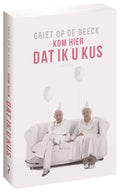Kom hier dat ik u kus - Griet Op de Beeck