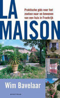 La Maison - Wim Bavelaar, E. Bakker