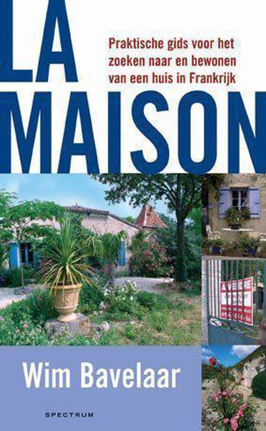 La Maison - Wim Bavelaar, E. Bakker
