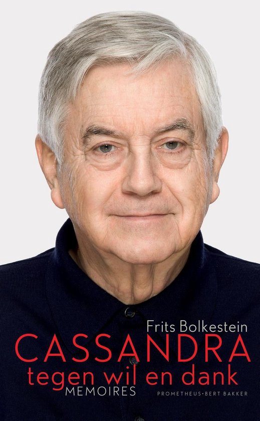 Cassandra tegen wil en dank - Frits Bolkestein
