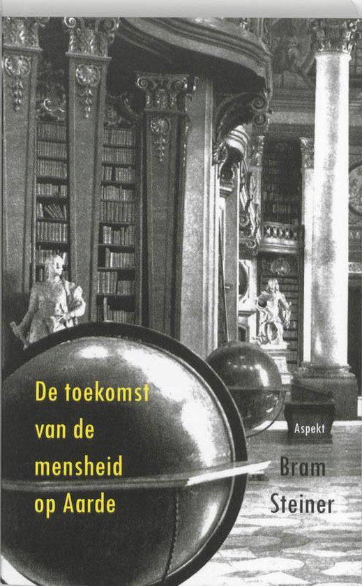 De toekomst van de mensheid op aarde - Bram Steiner