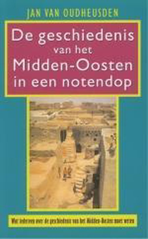 Geschiedenis Midden Oosten In Notendop - Jan van Oudheusden