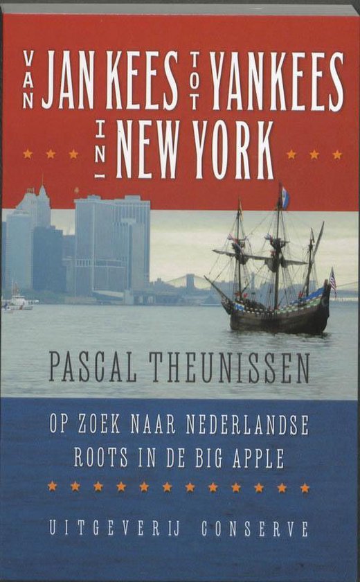 Van Jan Kees tot Yankees in New York - Pascal Theunissen, P. Theunissen