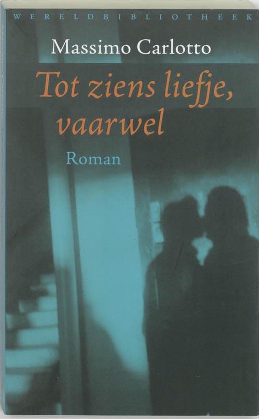 Tot Ziens Liefje, Vaarwel - Massimo Carlotto