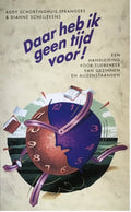 Daar Heb Ik Geen Tijd Voor - Addy Schortinghuis, R.A. Schortinghuis - Sprangers