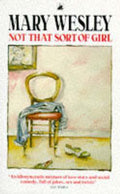 Not That Sort Of Girl - Mary Wesley