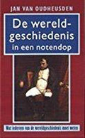 Wereldgeschiedenis In Een Notendop - Jan van Oudheusden