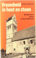 Vroomheid in hout en steen - Regnerus Steensma, Alex Luttmer