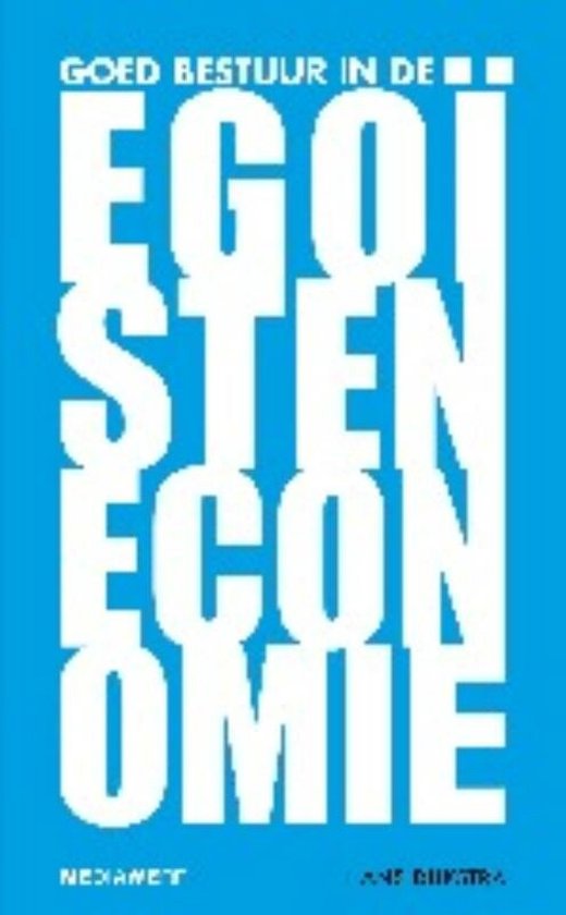 Goed bestuur in de egoïsteneconomie - Hans Dijkstra