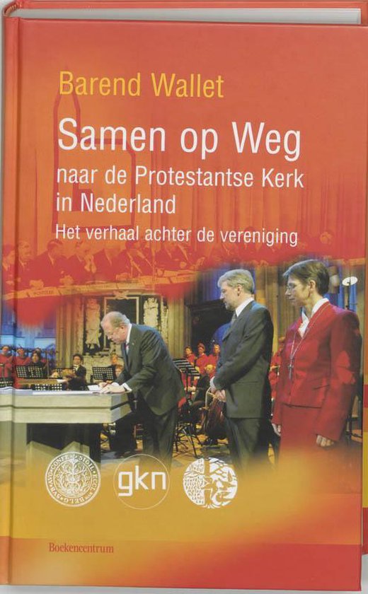 Samen Op Weg Naar De Protestantse Kerk I - Barend Wallet