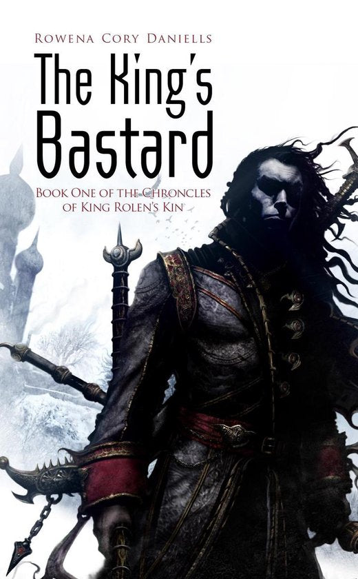The King's Bastard - Rowena Cory Daniells, Rowena Corey Daniells