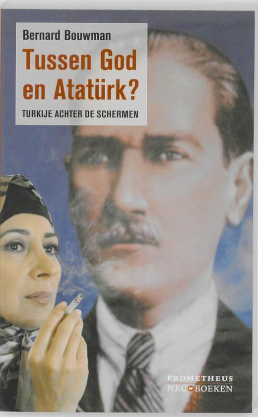 Tussen God En Atatürk? - Bernard Bouwman