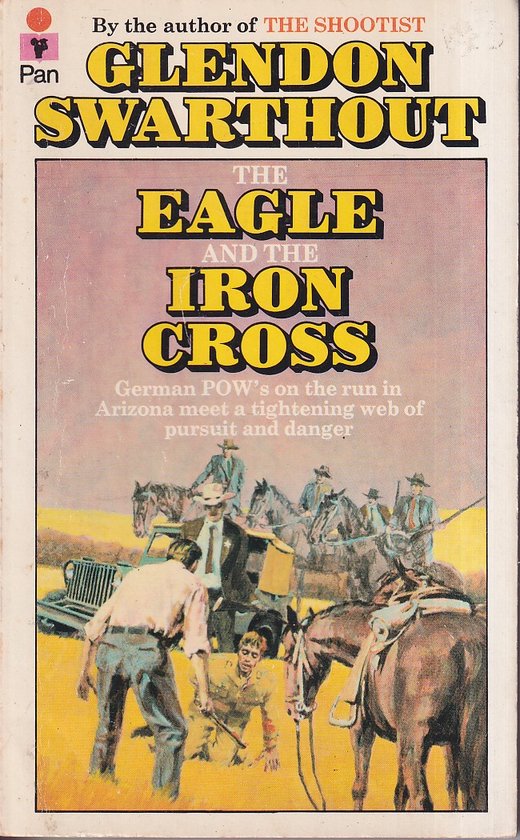 The Eagle and the Iron Cross - Glendon Swarthout