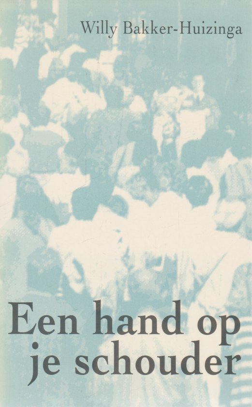 Een hand op je schouder - Willy Bakker - Huizinga