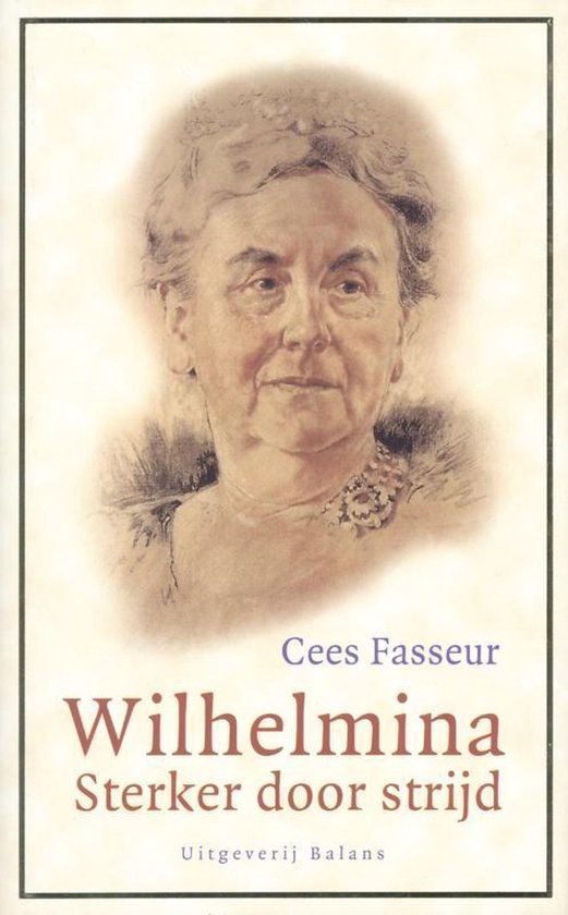 Wilhelmina Sterker door strijd - Cees Fasseur