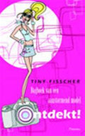 Ontdekt ! - Tiny Fisscher, T. Fisscher