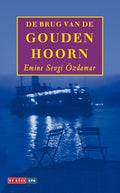 De brug van de gouden hoorn - Emine Sevgi Özdamar
